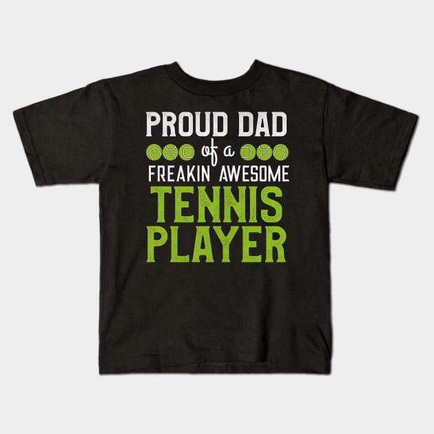 Proud Dad of a Freakin Awesome Tennis Player Kids T-Shirt by TheLostLatticework